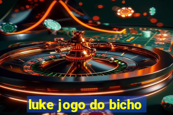 luke jogo do bicho